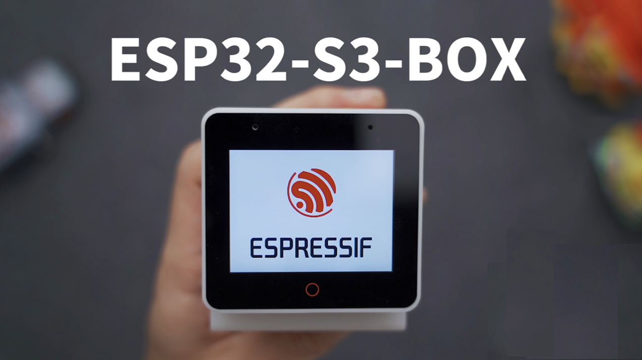 Smarten Up Your Life with ESP32-S3-BOX! | Espressif Systems